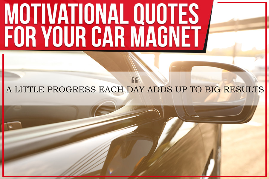 Motivational Quotes For Your Car Magnet