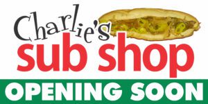 Charlie's sub shop opening soon.